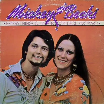 Mickey & Becki - Everything Is Under Control Wo-Wo