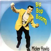 Mickey Hawks - Bip Bop Boom