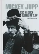 CD-Box - Mickey Jupp - Kiss Me Quick Squeeze Me Slow: The Collection - Digibook + Slipcase / 3 CDs + 1 DVD