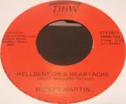 Mickey Martin - Hellbent On A Heartache / Come In Out Of The Pain