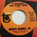7inch Vinyl Single - Mickey Rooney Jr. - It Certainly Ain't A Nice Thing