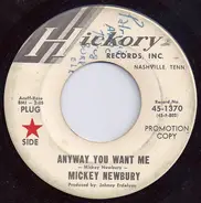 Mickey Newbury - Anyway You Want Me / (It May Not Take) Too Much