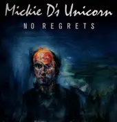 Mickie D's Unicorn - No Regrets