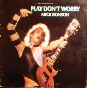 Mick Ronson - Play Don't Worry