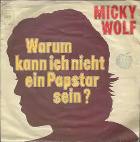 micky wolf - Warum Kann Ich Nicht Ein Popstar Sein?