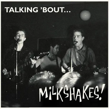 Micky Hampshire & Thee Milkshakes - Talking 'Bout... Milkshakes!