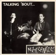 Micky Hampshire & Thee Milkshakes - Talking 'Bout...Milkshakes!