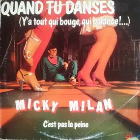 Micky Milan - Quand Tu Danses (Y'A Tout Qui Bouge, Qui Balance !...)