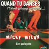 7inch Vinyl Single - Micky Milan - Quand Tu Danses (Y'a Tout Qui Bouge, Qui Balance !...)