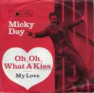 Micky Day - Oh Oh, What A Kiss / My Love