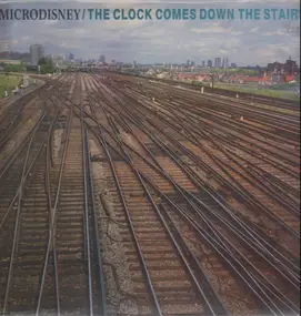 Microdisney - The Clock Comes Down The Stairs