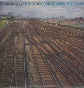 Microdisney - The Clock Comes Down The Stairs