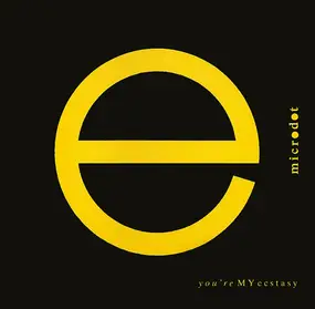 Microdot - You're My Ecstacy