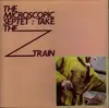 LP - Microscopic Septet - Take The Z Train