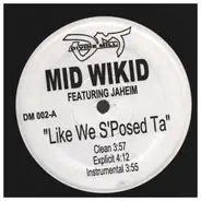 Mid Wikid feat. Jaheim - Like We S'Posed Ta / Debo