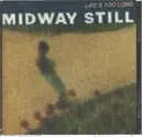 CD - Midway Still - Life's too Long