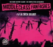 Middle Class Fantasies - F**k Dich Selbst