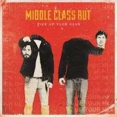 Middle Class Rut - Pick Up Your Head