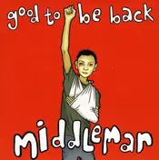 MIDDLEMAN - GOOD TO BE BACK