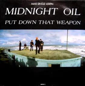 Midnight Oil - Put Down That Weapon
