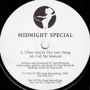 Midnight Special - You're The Last Thing / Call Me Ishmael