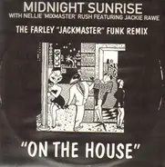 Midnight Sunrise With Nellie Rush Featuring Jackie Rawe - On The House (The Farley 'Jackmaster' Funk Remix)