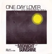 Midnight Sunshine - One Day Lover / Concrete Ball