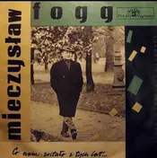 Mieczysław Fogg - Co Nam Zostało Z Tych Lat...