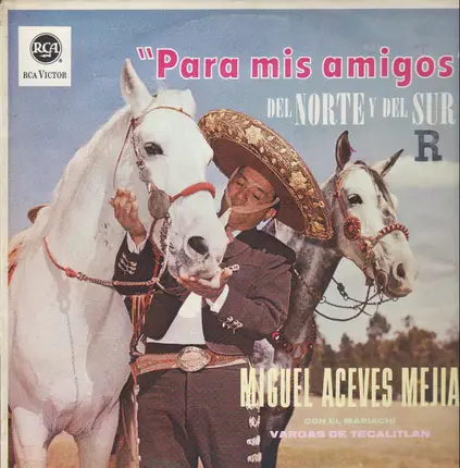 Miguel Aceves Mejia Con Mariachi Vargas de Tecalitlán - Para Mis Amigos Del Norte Y Del Sur