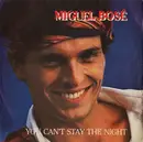 7inch Vinyl Single - Miguel Bosé - You Can't Stay The Night