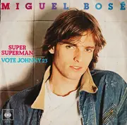 7inch Vinyl Single - Miguel Bosé - Super Superman / Vote Johnny 23