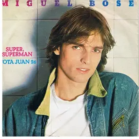 Miguel Bosé - Super, Superman / Vota Juan 26