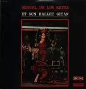 Miguel De Los Reyes Y Su Ballet Gitano - Miguel De Los Reyes Et Son Ballet Gitan
