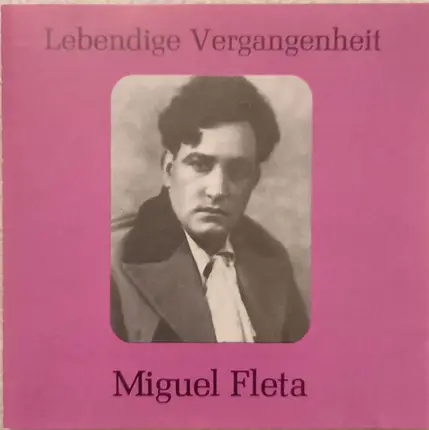 Miguel Fleta - Lebendige Vergangenheit - Miguel Fleta