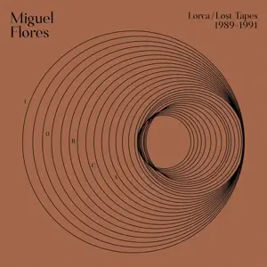 Miguel Flores - Lorca: Lost Tapes..