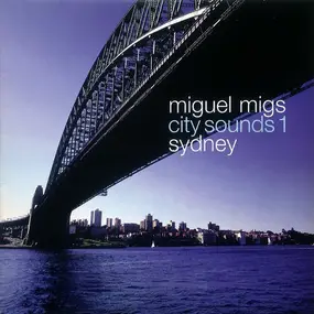 Miguel Migs - City Sounds 1 Sydney