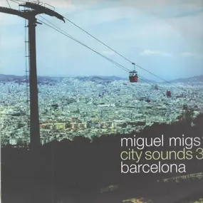 Miguel Migs - City Sounds 3 Barcelona