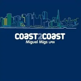 Miguel Migs - Coast 2 Coast - Miguel Migs LP01