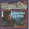 7inch Vinyl Single - Miguel Ríos - Jugando A Vivir