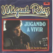 Miguel Ríos - Jugando A Vivir