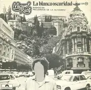 7inch Vinyl Single - Miguel Ríos - La Blanca Oscuridad - Basado En 'Recuerdos De La Alhambra'