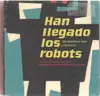 CD - Miguel A. Ruiz / Hector Hernandez - Han Llegado Los Robots (Die Roboten Sind Unter Uns)