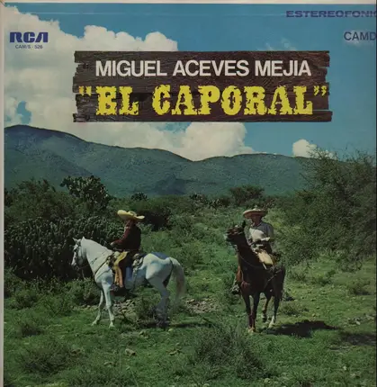 Miguel Aceves Mejia - El Caporal