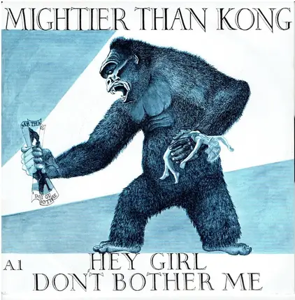 Mightier Than Kong - Hey Girl Don't Bother Me