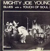 Mighty Joe Young - Blues with a Touch of Soul