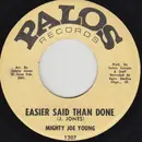 7inch Vinyl Single - Mighty Joe Young - Easier Said Than Done
