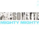 Mighty Mighty - Maisonette