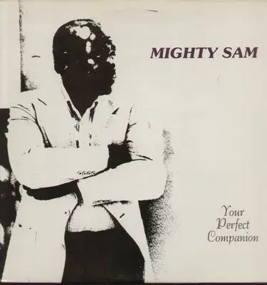 Mighty Sam - Your Perfect Companion