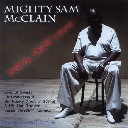 Mighty Sam McClain - Betcha Didn't Know