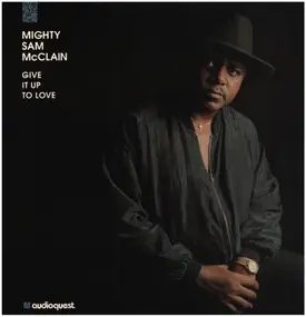 Mighty Sam McClain - Give It Up to Love